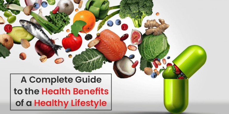 A Complete Guide to the Health Benefits of a Healthy Lifestyle