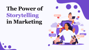 Power of Storytelling in Content Marketing