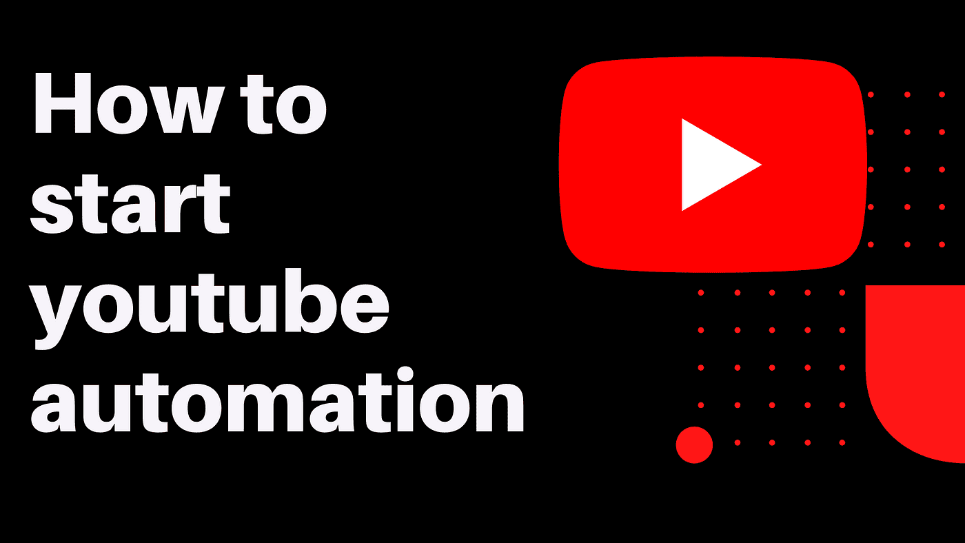 How to Begin YouTube Automation and Boost Your Channel