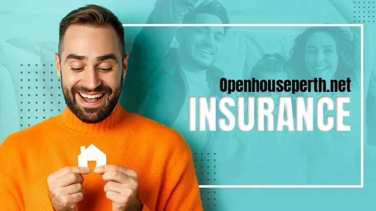 Openhouseperth.net Insurance: Comprehensive Home Insurance Solutions in Perth