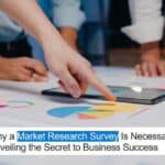 Why a Market Research Survey Is Necessary: Unveiling the Secret to Business Success