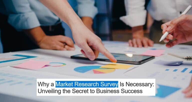 Why a Market Research Survey Is Necessary: Unveiling the Secret to Business Success